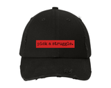 Pick a Struggle - Distressed Hat